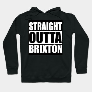 STRAIGHT OUTTA BRIXTON LONDON UK Hoodie